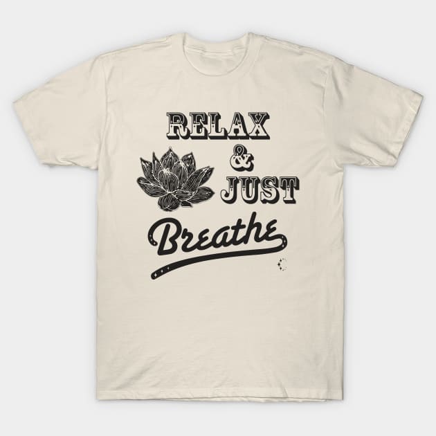 Relax & Just Breath | Lotus | Black T-Shirt by ConstellationPublishing